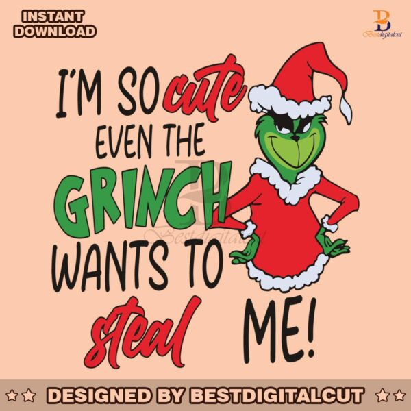 im-so-cute-even-the-grinch-wants-to-steal-me-svg