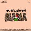 you-are-a-mean-one-mama-grinch-svg