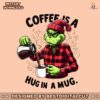 grinch-coffee-is-a-hug-in-mug-png
