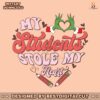 my-students-stole-my-heart-svg