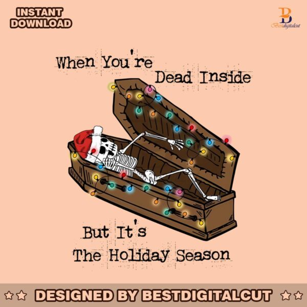 you-are-dead-inside-but-its-the-holiday-season-png