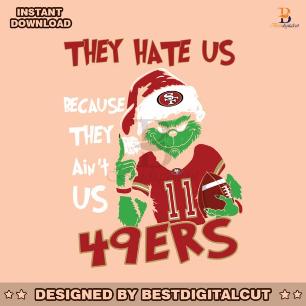 grinch-they-hate-us-because-they-aint-us-49ers-svg