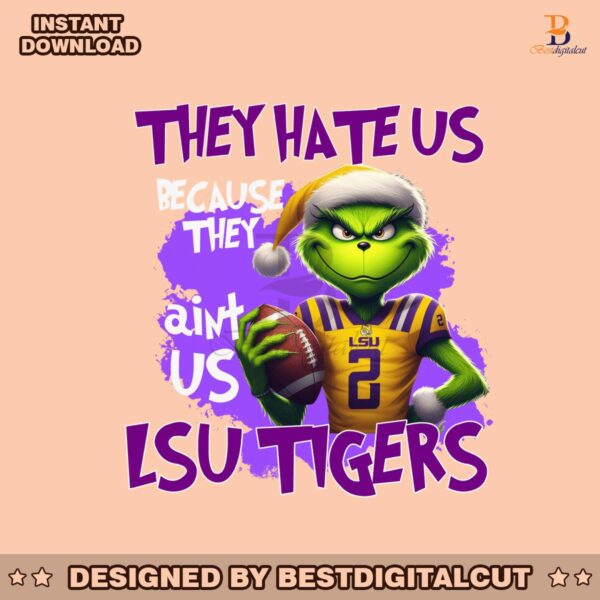 they-hate-us-because-they-aint-us-lsu-tigers-png