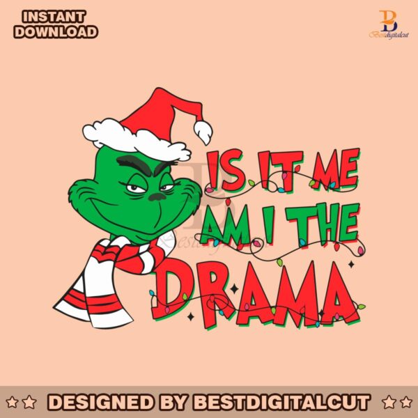 is-it-me-am-i-the-drama-grinch-svg