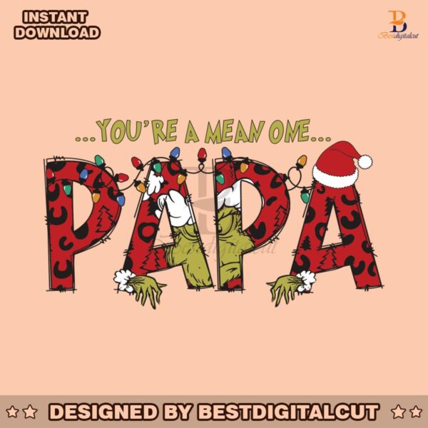 you-are-a-mean-one-papa-grinch-svg