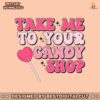 take-me-to-your-candy-shop-svg