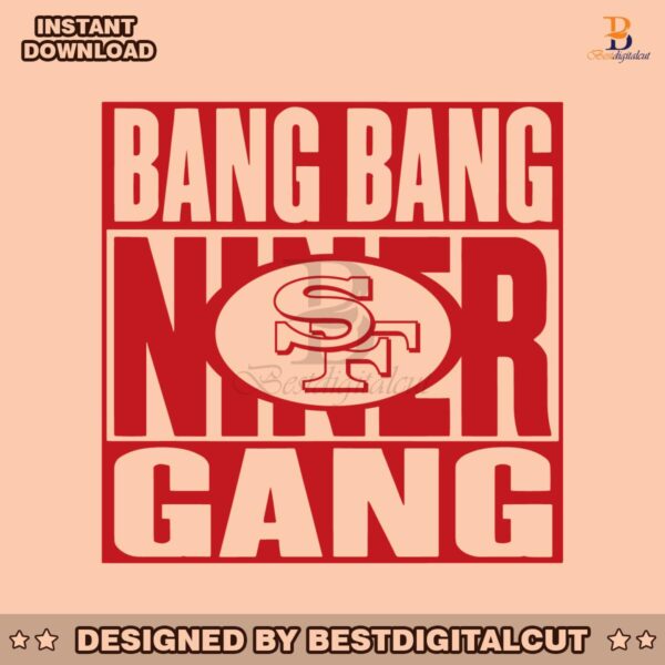 bang-bang-niner-gang-49ers-football-svg-donwload