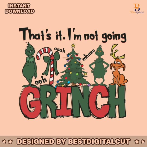 thats-it-im-not-going-grinch-max-svg