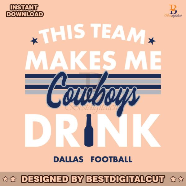 dallas-cowboys-this-team-makes-me-drink-svg