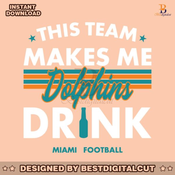 miami-dolphins-this-team-makes-me-drink-svg