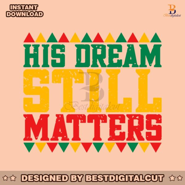 his-dream-still-matters-mlk-day-svg