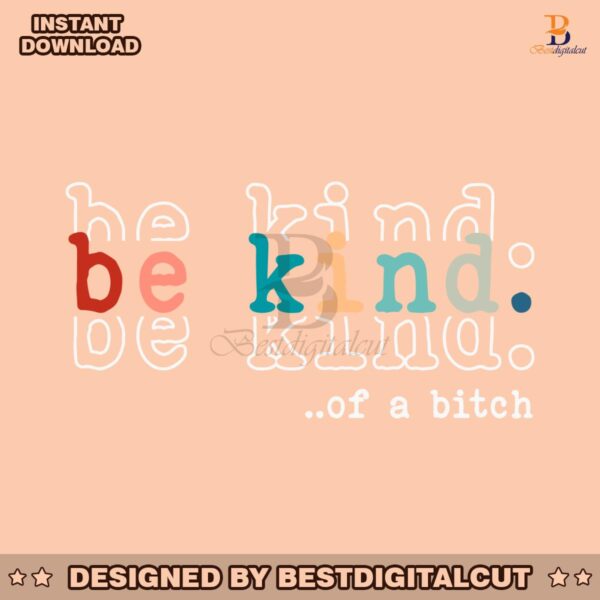 be-kind-of-a-bitch-funny-saying-svg