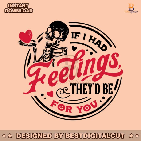 skeleton-valentine-if-i-had-feelings-svg