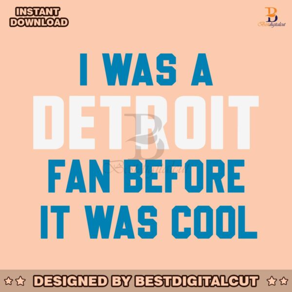 i-was-a-detroit-fan-before-it-was-cool-svg