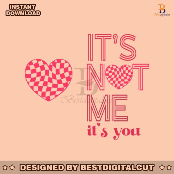 its-not-me-its-you-valentines-day-svg