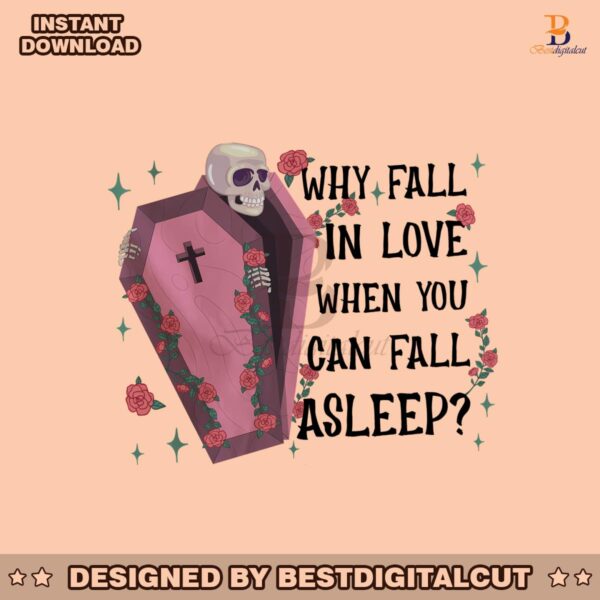 why-fall-in-love-when-you-can-fall-asleep-png