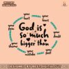 god-is-so-much-bigger-than-your-pain-svg