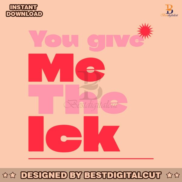 funny-you-give-me-the-ick-svg