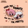feed-me-donuts-and-tell-me-im-pretty-svg