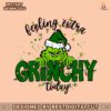 feeling-extra-grinchy-today-svg