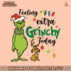 funny-max-feeling-extra-grinchy-today-svg