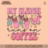 my-sleigh-runs-on-coffee-svg