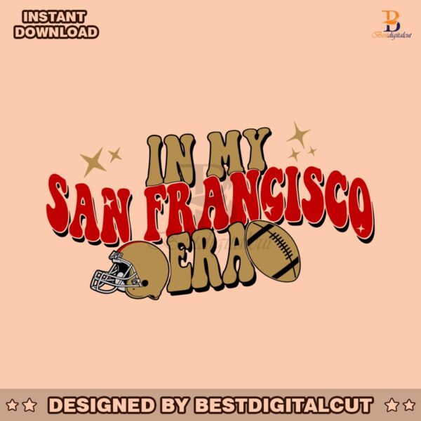 in-my-san-francisco-era-49ers-football-svg