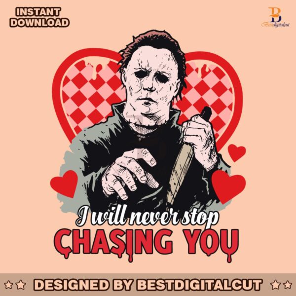 i-will-never-stop-chasing-you-valentine-horror-svg