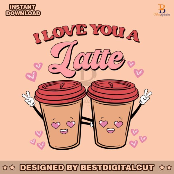 i-love-you-a-latte-happy-valentine-svg