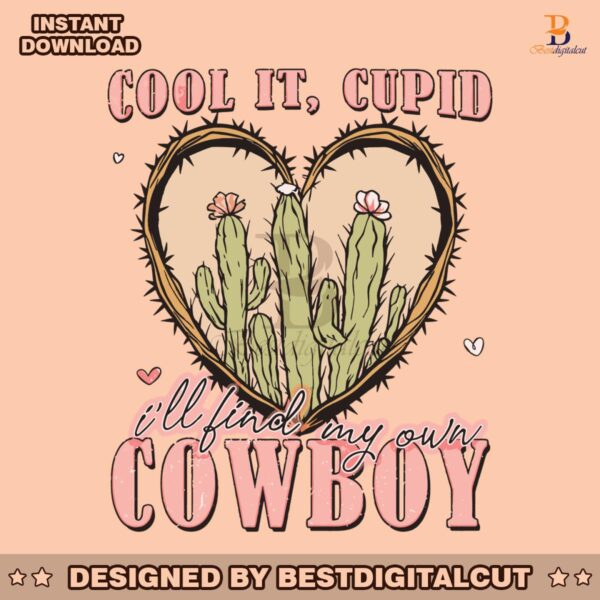 cool-it-cupid-i-will-find-my-own-cowboy-svg