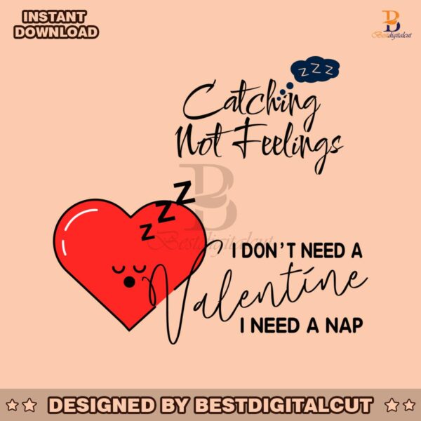 i-dont-need-a-valentine-i-need-a-nap-svg