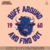buff-around-and-find-out-1960-svg