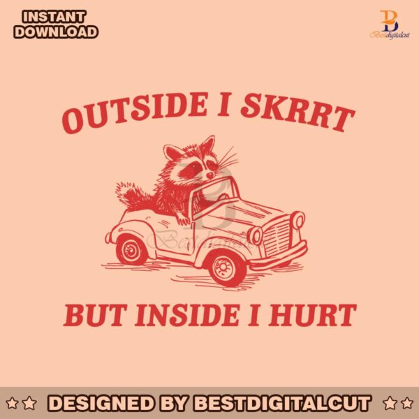 outside-i-skrrt-but-inside-i-hurt-svg