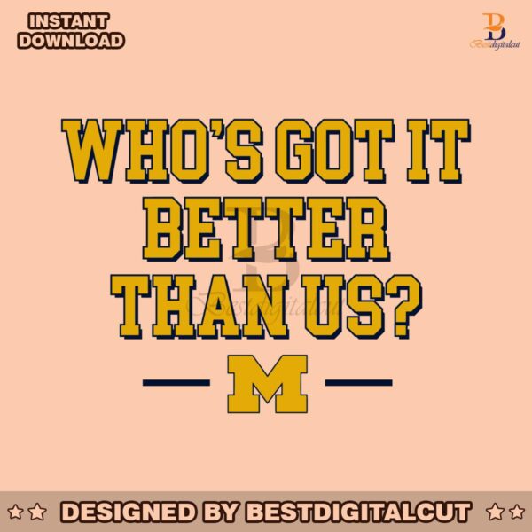 whos-got-it-better-than-us-michigan-football-svg