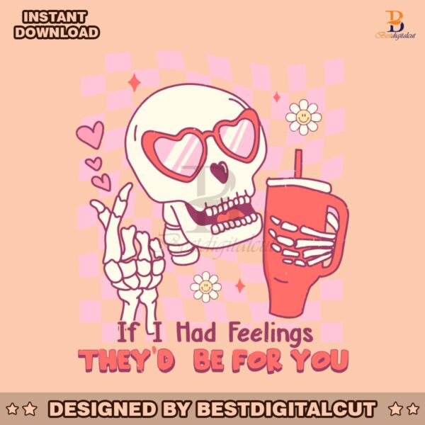 if-i-had-feelings-they-would-be-for-you-skeleton-svg