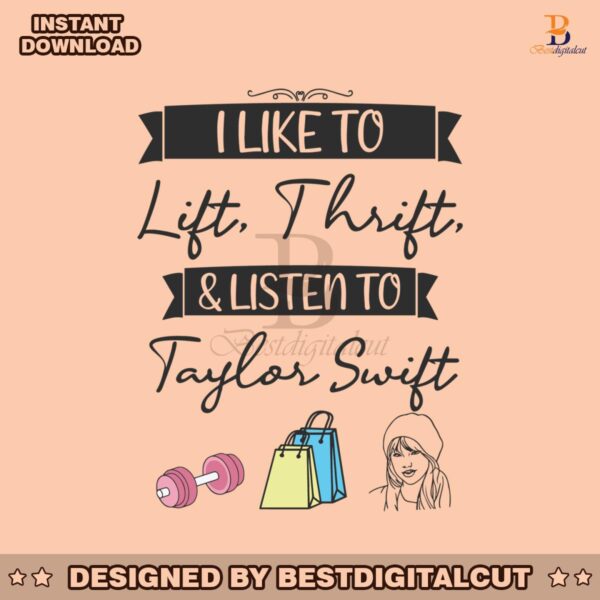 i-like-to-lift-thrift-and-listen-to-taylor-swift-svg