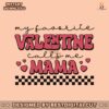 my-favorite-valentine-call-me-mama-svg