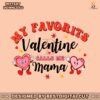 my-favorite-valentine-call-me-mama-cute-heart-svg