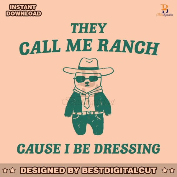 they-call-me-ranch-cause-i-be-dressing-svg