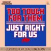 too-tough-for-them-just-right-for-us-svg