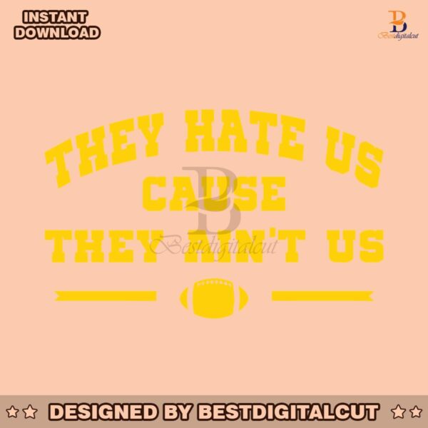 they-hate-us-cause-they-aint-us-svg