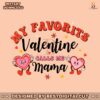 funny-my-favorite-valentine-calls-me-mama-svg