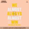 we-almost-always-almost-win-los-angeles-football-svg