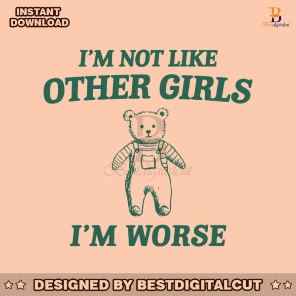 im-not-like-other-girls-im-worse-svg