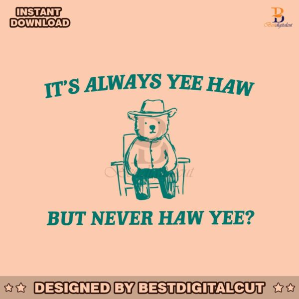 its-always-yee-haw-but-never-haw-yee-meme-svg