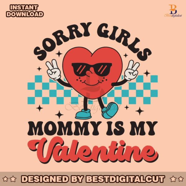 sorry-girls-mommy-is-my-valentine-svg