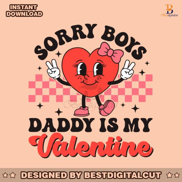 sorry-boys-daddy-is-my-valentine-svg