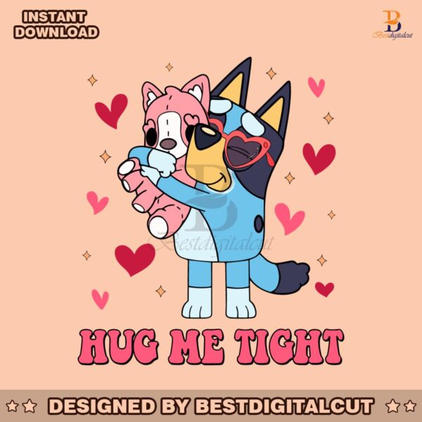 bluey-valentine-hug-my-tight-svg