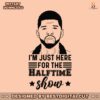 usher-im-just-here-for-the-halftime-show-svg