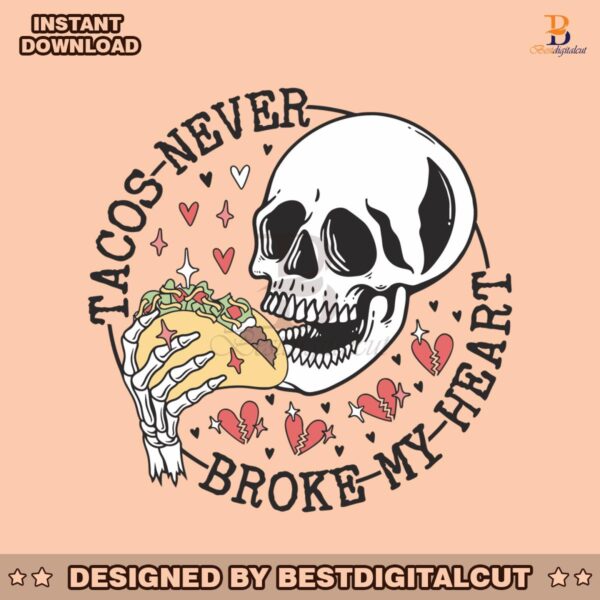 tacos-never-broke-my-heart-svg